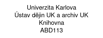 Univerzita Karlova - Ústav dějin UK a archiv UK - Knihovna